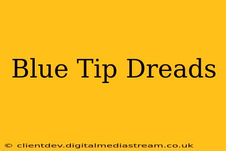 Blue Tip Dreads