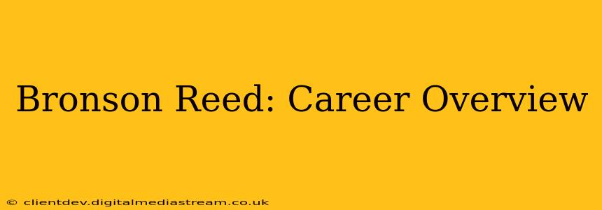 Bronson Reed: Career Overview