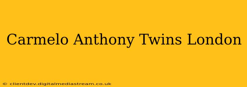 Carmelo Anthony Twins London