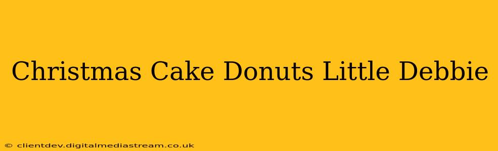 Christmas Cake Donuts Little Debbie