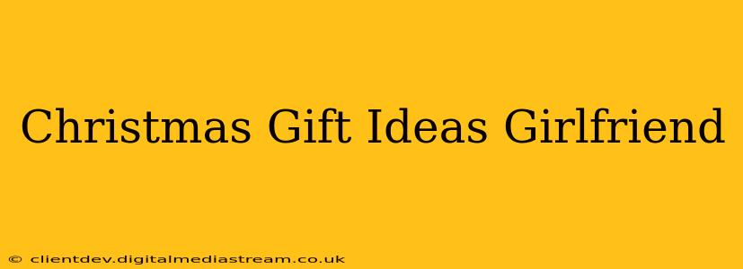 Christmas Gift Ideas Girlfriend