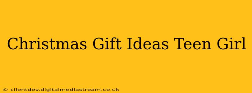 Christmas Gift Ideas Teen Girl
