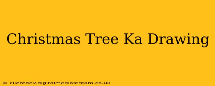 Christmas Tree Ka Drawing