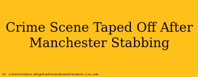 Crime Scene Taped Off After Manchester Stabbing