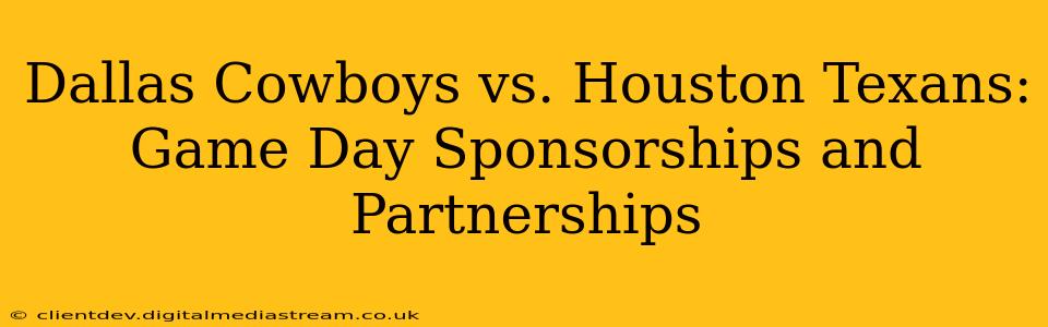 Dallas Cowboys vs. Houston Texans: Game Day Sponsorships and Partnerships