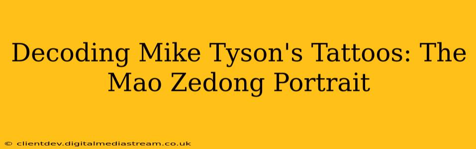 Decoding Mike Tyson's Tattoos: The Mao Zedong Portrait
