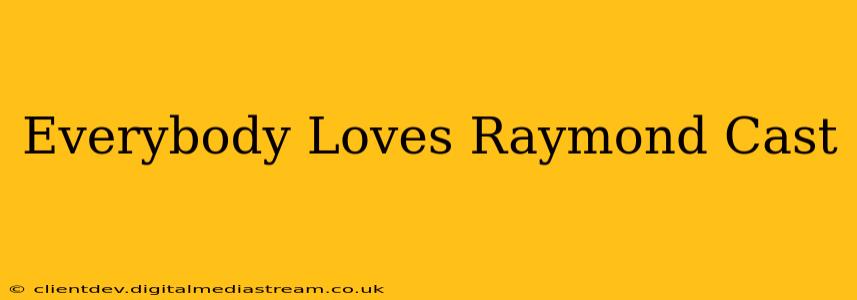 Everybody Loves Raymond Cast