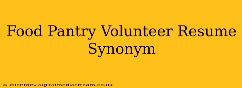 Food Pantry Volunteer Resume Synonym