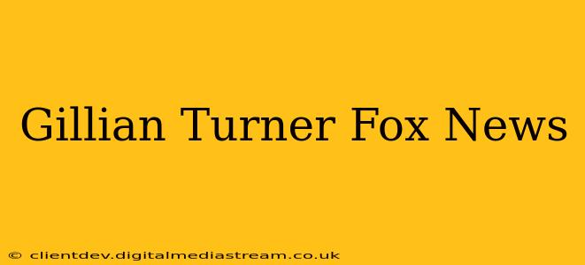 Gillian Turner Fox News