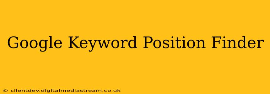Google Keyword Position Finder