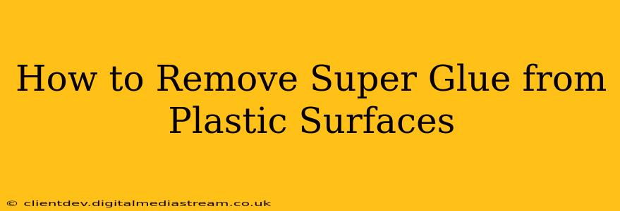 How to Remove Super Glue from Plastic Surfaces