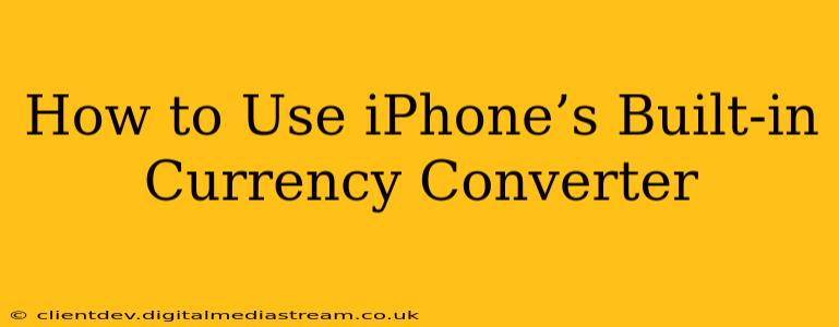 How to Use iPhone’s Built-in Currency Converter