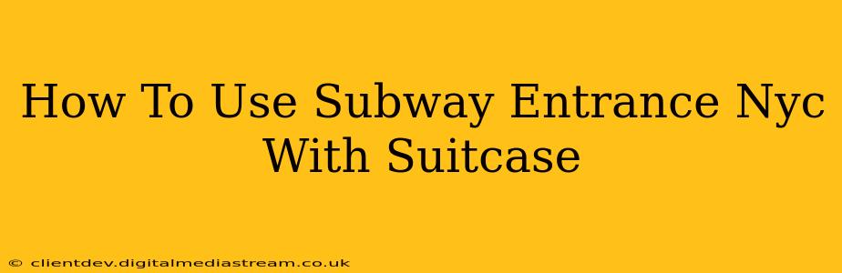 How To Use Subway Entrance Nyc With Suitcase