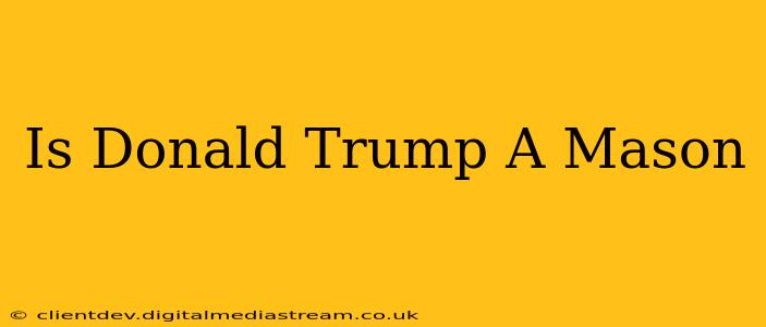 Is Donald Trump A Mason