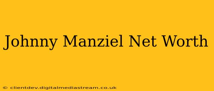Johnny Manziel Net Worth