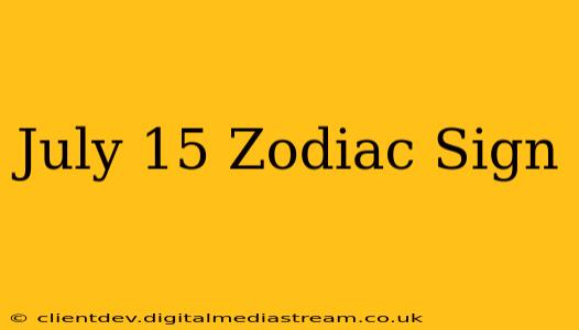 July 15 Zodiac Sign