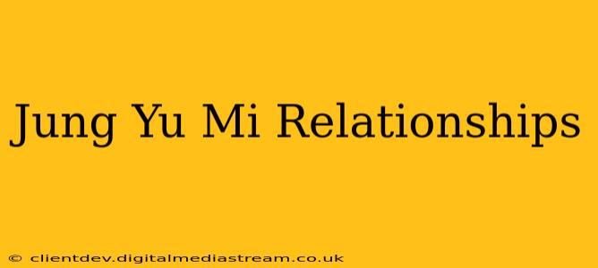 Jung Yu Mi Relationships