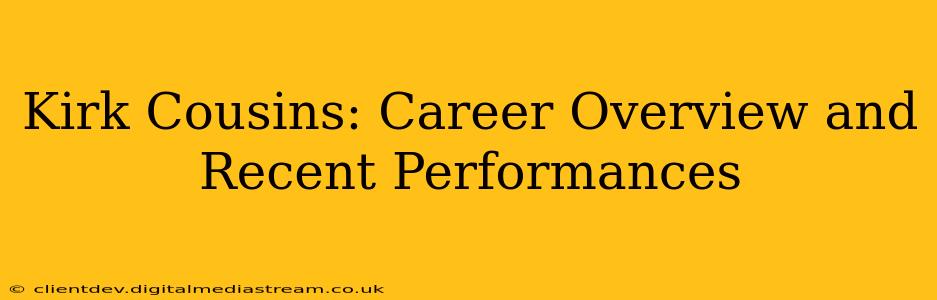 Kirk Cousins: Career Overview and Recent Performances