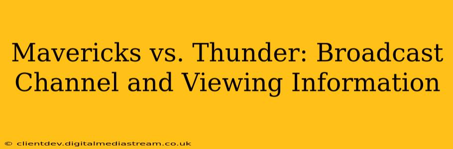 Mavericks vs. Thunder: Broadcast Channel and Viewing Information