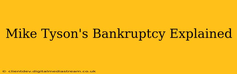 Mike Tyson's Bankruptcy Explained