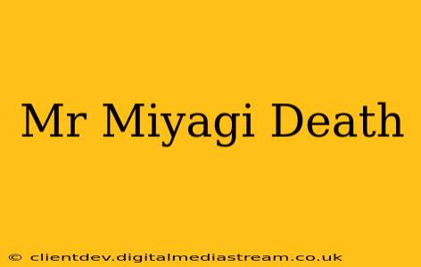 Mr Miyagi Death