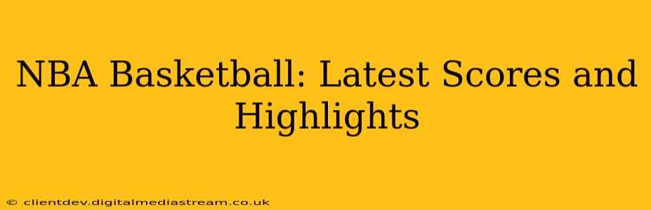 NBA Basketball: Latest Scores and Highlights