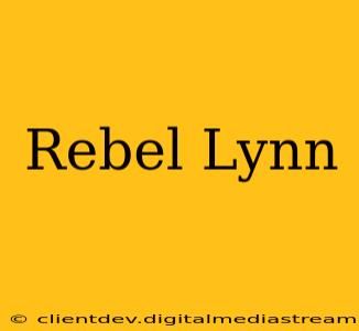 Rebel Lynn