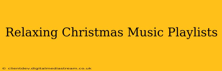 Relaxing Christmas Music Playlists