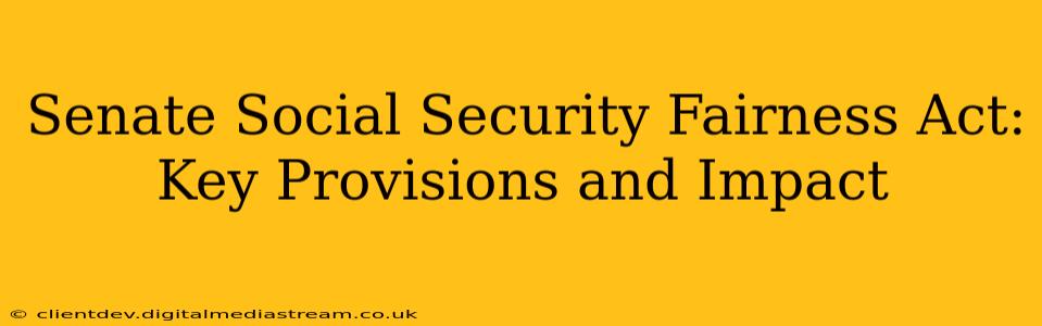 Senate Social Security Fairness Act: Key Provisions and Impact