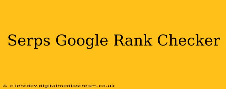 Serps Google Rank Checker
