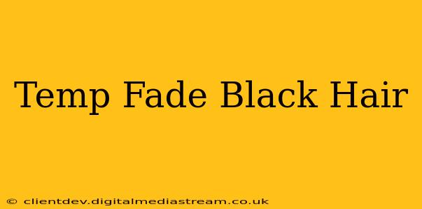 Temp Fade Black Hair