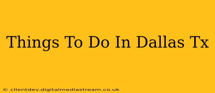 Things To Do In Dallas Tx