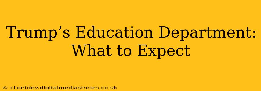 Trump’s Education Department: What to Expect
