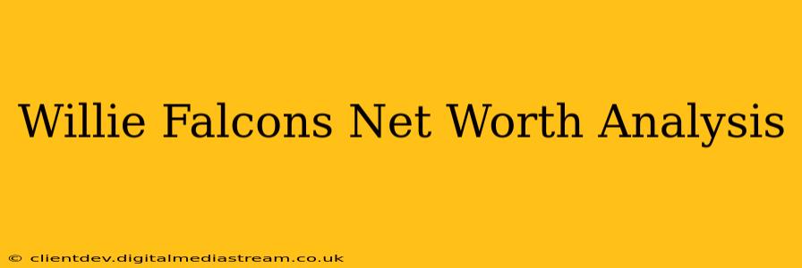 Willie Falcons Net Worth Analysis